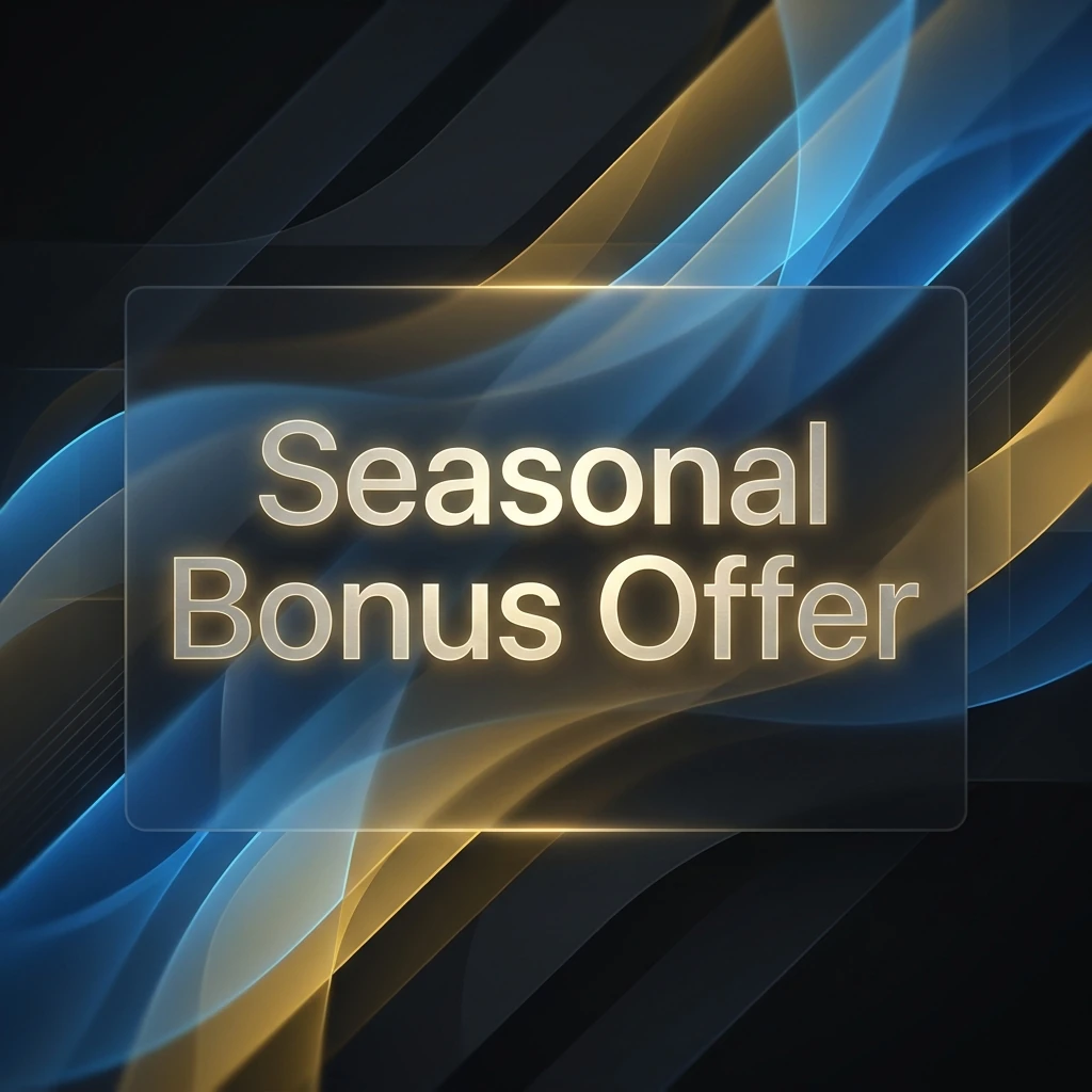 Seasonal Bonus Offer